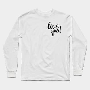 Love You! Long Sleeve T-Shirt